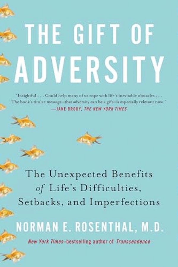 The Gift Of Adversity: The Unexpected Benefits Of Life's Difficulties, Setbacks, And Imperfections-..