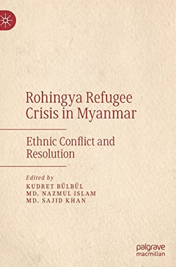 Rohingya Refugee Crisis In Myanmar: Ethnic Conflict And Resolution-..