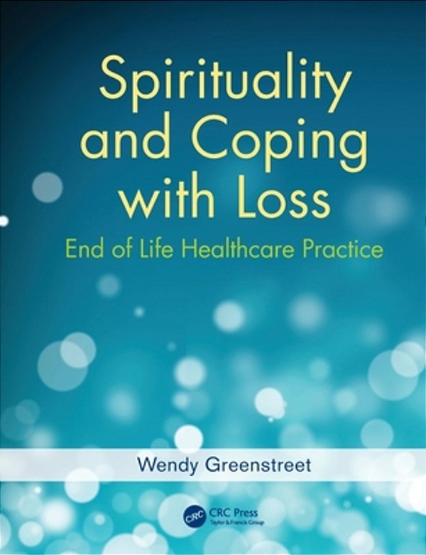 Spirituality And Coping With Loss: End Of Life Healthcare Practice-..