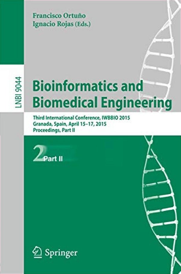Bioinformatics And Biomedical Engineering: Third International Conference, Iwbbio 2015, Granada, Spain, April 15-17, 2015. Proceedings, Part II-..