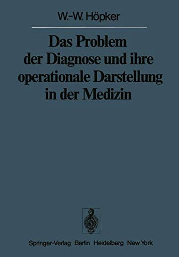 Das Problem Der Diagnose Und Ihre Operationale Darstellung In Der Medizin-..