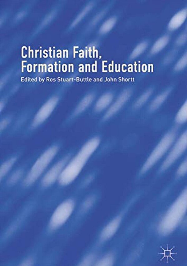 Christian Faith, Formation And Education-..