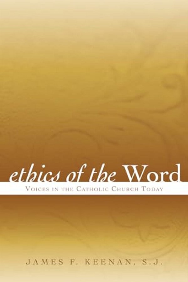 Ethics Of The Word: Voices In The Catholic Church Today-..