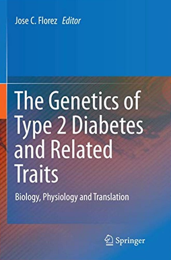 The Genetics Of Type 2 Diabetes And Related Traits: Biology, Physiology And Translation-..