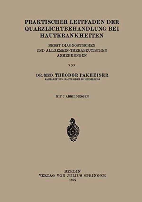 Praktischer Leitfaden Der Quarzlichtbehandlung Bei Hautkrankheiten: Nebst Diagnostischen Und Allgemein-Therapeutischen Anmerkungen-..
