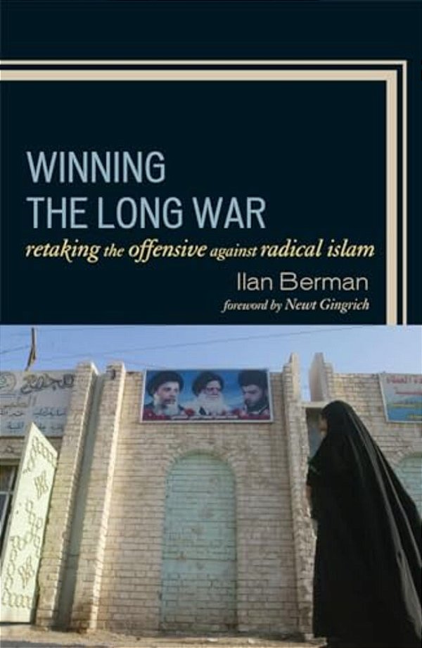 Winning The Long War: Retaking The Offensive Against Radical Islam-..
