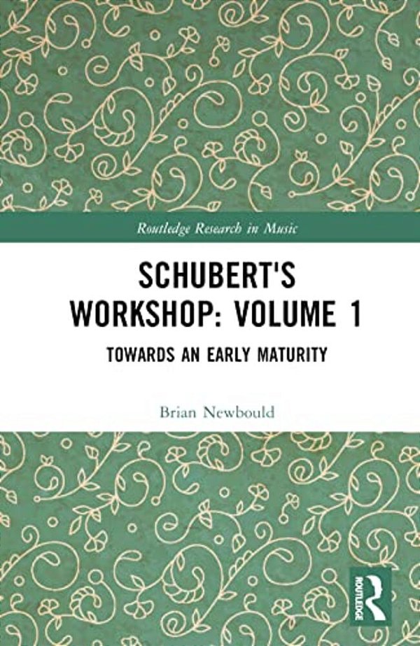 Schubert's Workshop: Volume 1: Towards An Early Maturity-..
