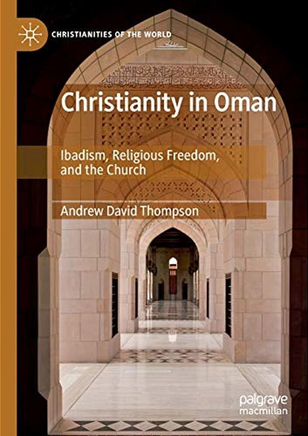 Christianity In Oman: Ibadism, Religious Freedom, And The Church-..
