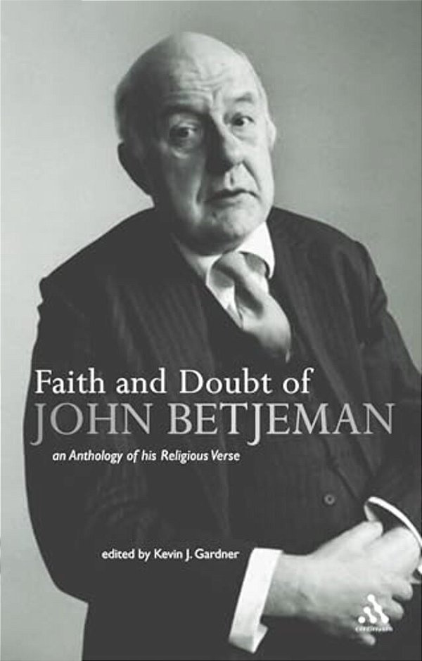 Faith And Doubt Of John Betjeman: An Anthology Of His Religious Verse-..