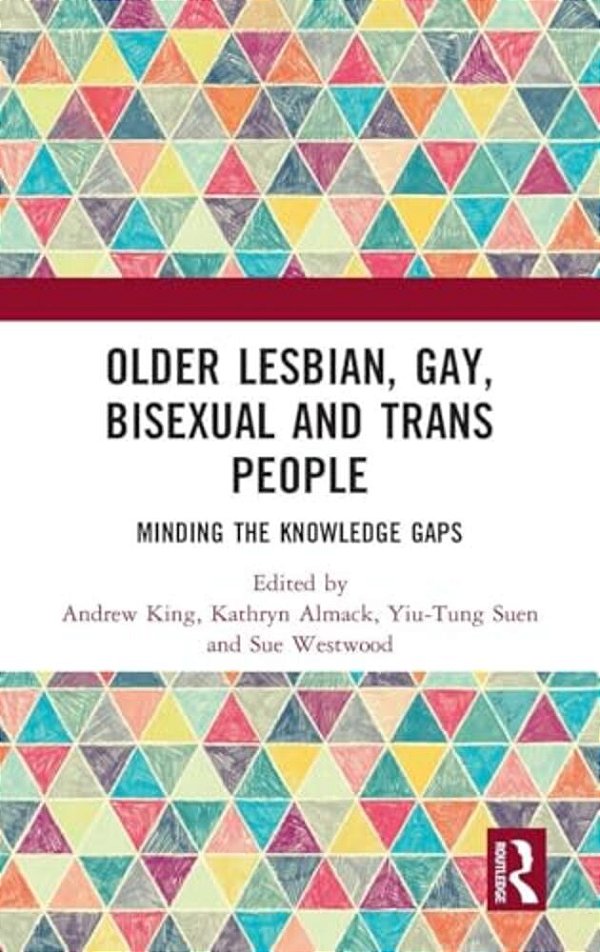 Older Lesbian, Gay, Bisexual And Trans People: Minding The Knowledge Gaps-..