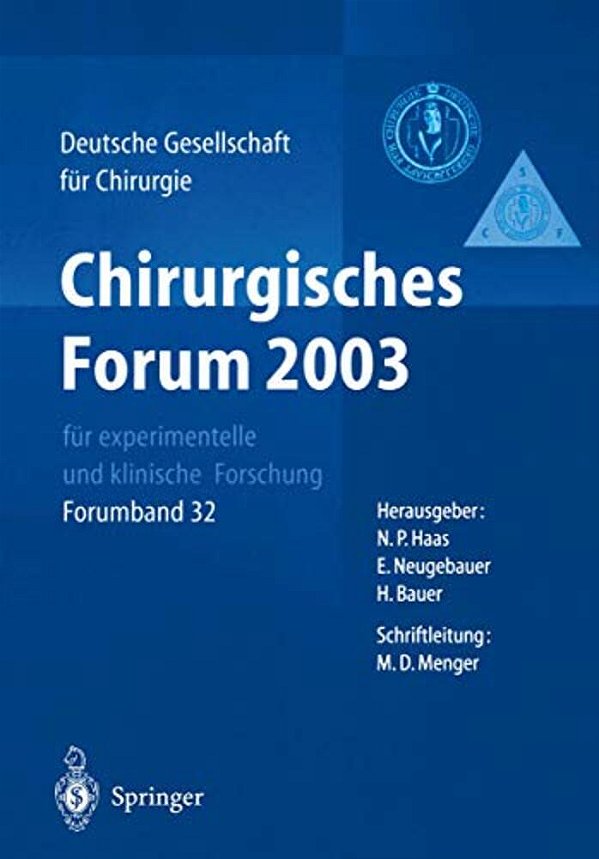 Chirurgisches Forum 2003 Für Experimentelle Und Klinische Forschung: 120. Kongress Der Deutschen Gesellschaft Für Chirurgie München, 29. 04. - 02.05.2-..