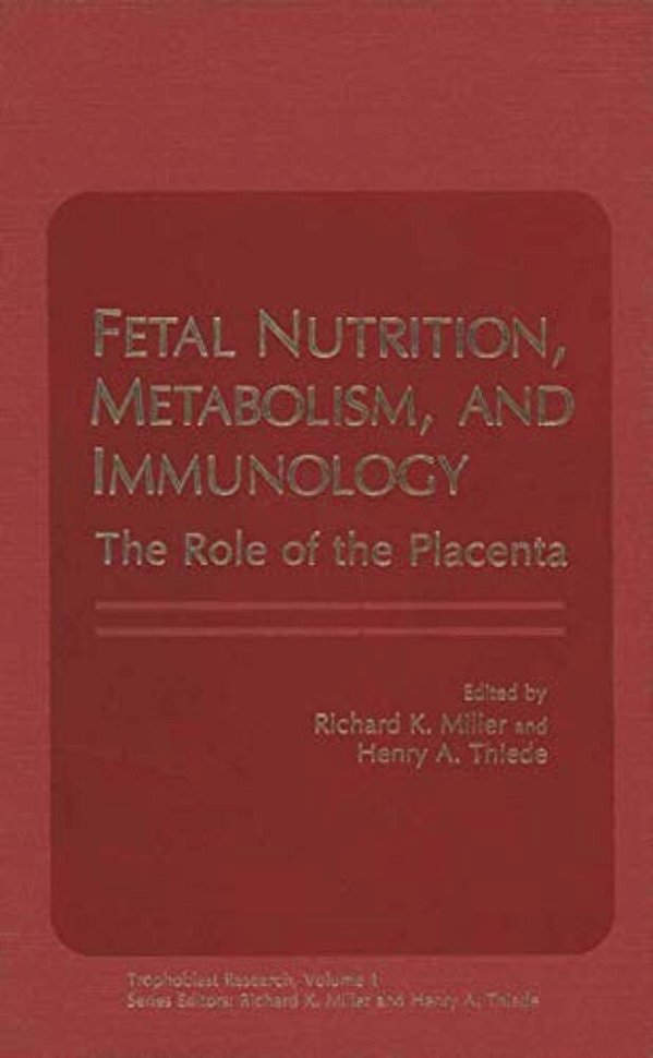 Fetal Nutrition, Metabolism, And Immunology: The Role Of The Placenta-..