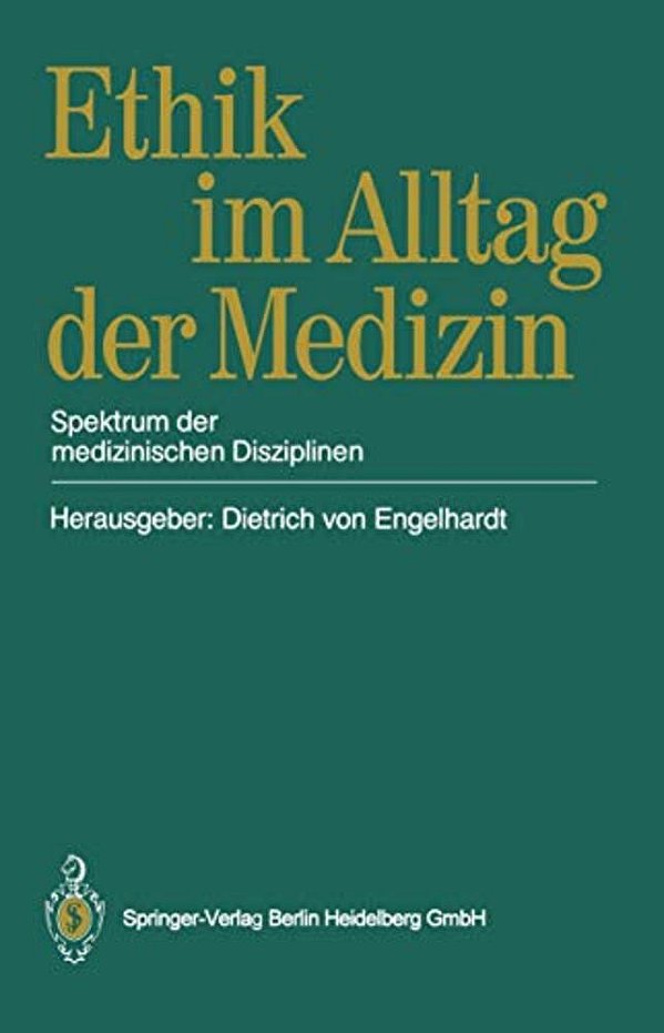 Ethik Im Alltag Der Medizin: Spektrum Der Medizinischen Disziplinen-..