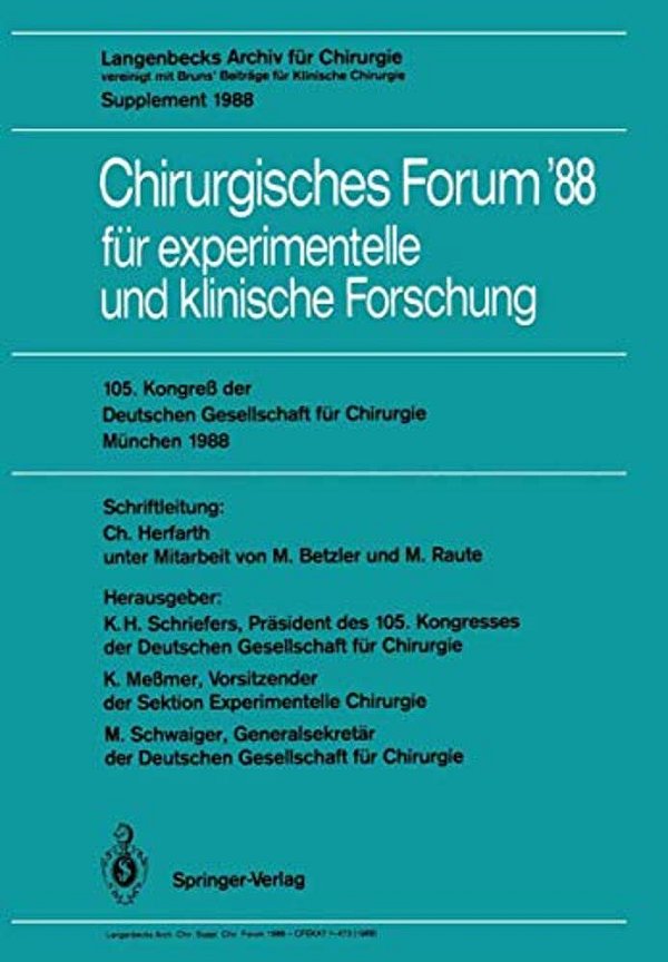 105. Kongreß Der Deutschen Gesellschaft Für Chirurgie München, 6.-9. April 1988: Langenbecks Archiv Für Chirurgie Vereinigt Mit Bruns' Beiträge Für Kl-..