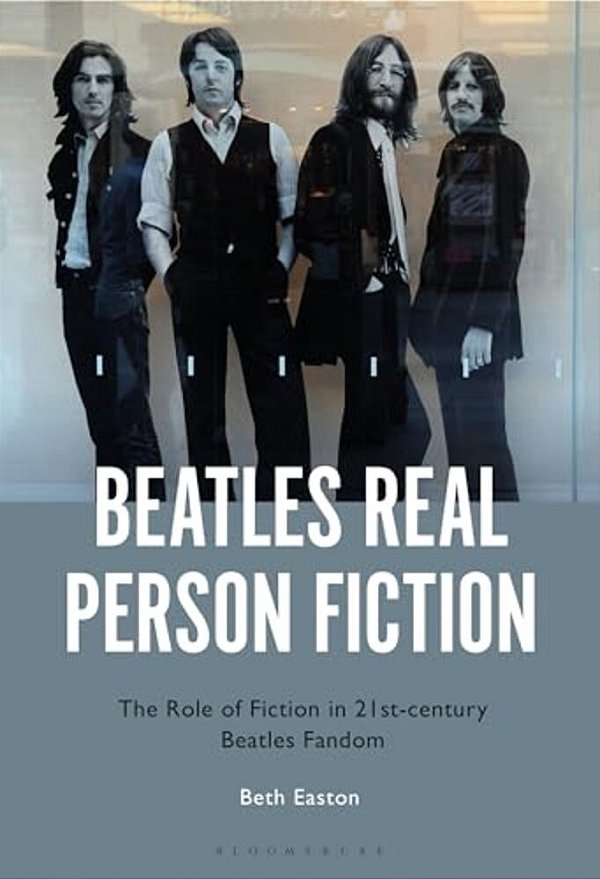 Beatles Real Person Fiction: The Role Of Fiction In 21St-Century Beatles Fandom-..