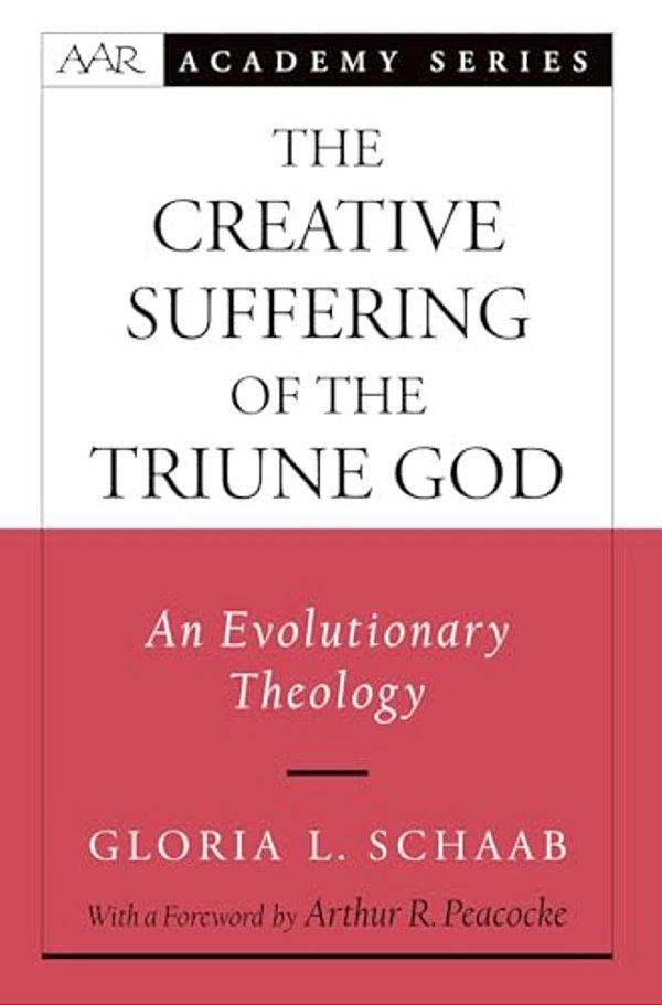 The Creative Suffering Of The Triune God: An Evolutionary Theology-..