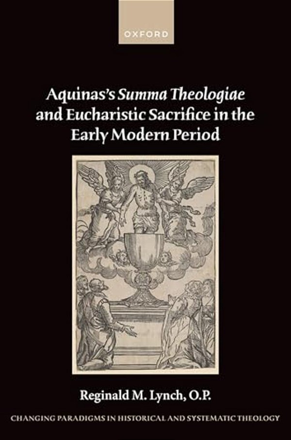 Aquinas's Summa Theologiae And Eucharistic Sacrifice In The Early Modern Period-..