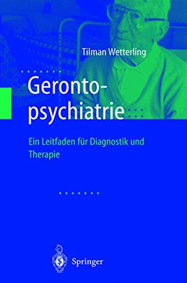 Gerontopsychiatrie: Ein Leitfaden Zur Diagnostik Und Therapie-..