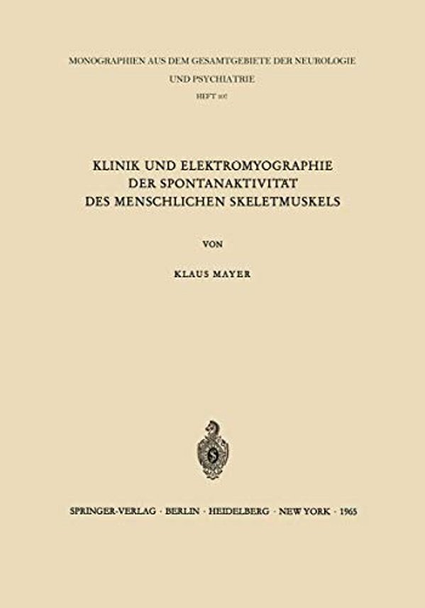 Klinik Und Elektromyographie Der Spontanaktivität Des Menschlichen Skeletmuskels-..
