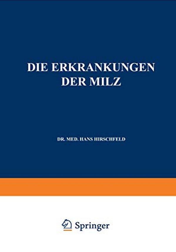 Die Erkrankungen Der Milz. Die Hepato-Lienalen Erkrankungen. Die Operationen An Der Milz Bei Den Hepato-Lien Alen Erkrankungen-..