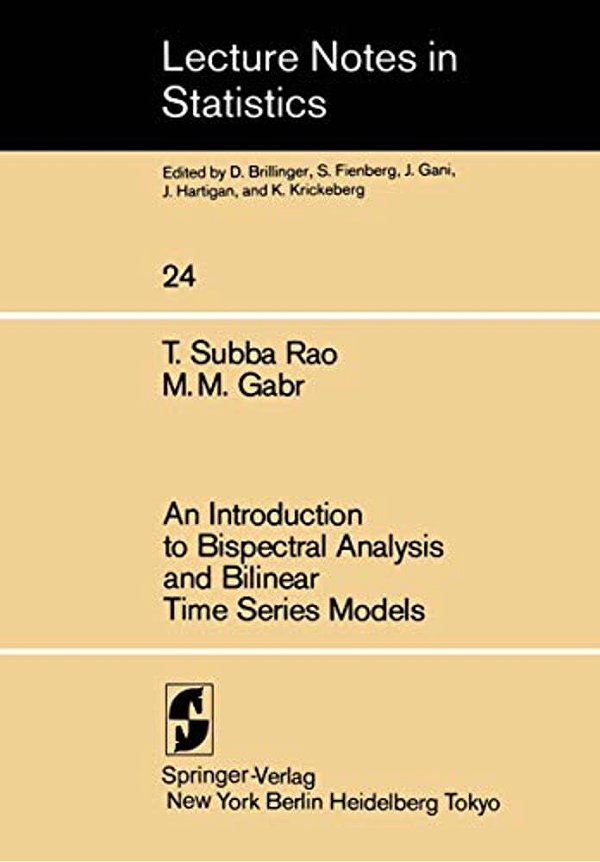 An Introduction To Bispectral Analysis And Bilinear Time Series Models-..