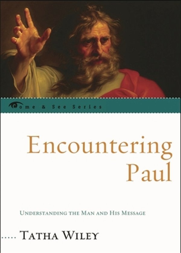 Encountering Paul: Understanding The Man And His Message-..