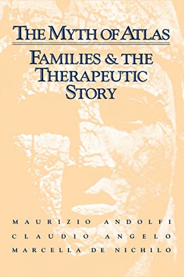 The Myth Of Atlas: Families & The Therapeutic Story-..