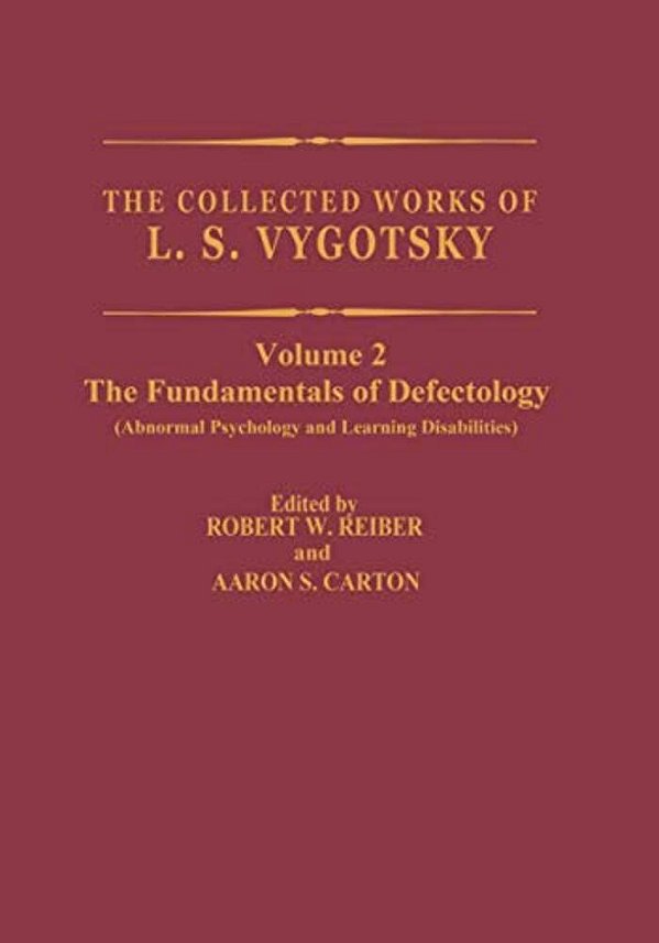 The Collected Works Of L. S. Vygotsky: The Fundamentals Of Defectology (Abnormal Psychology And Learning Disabilities)-..