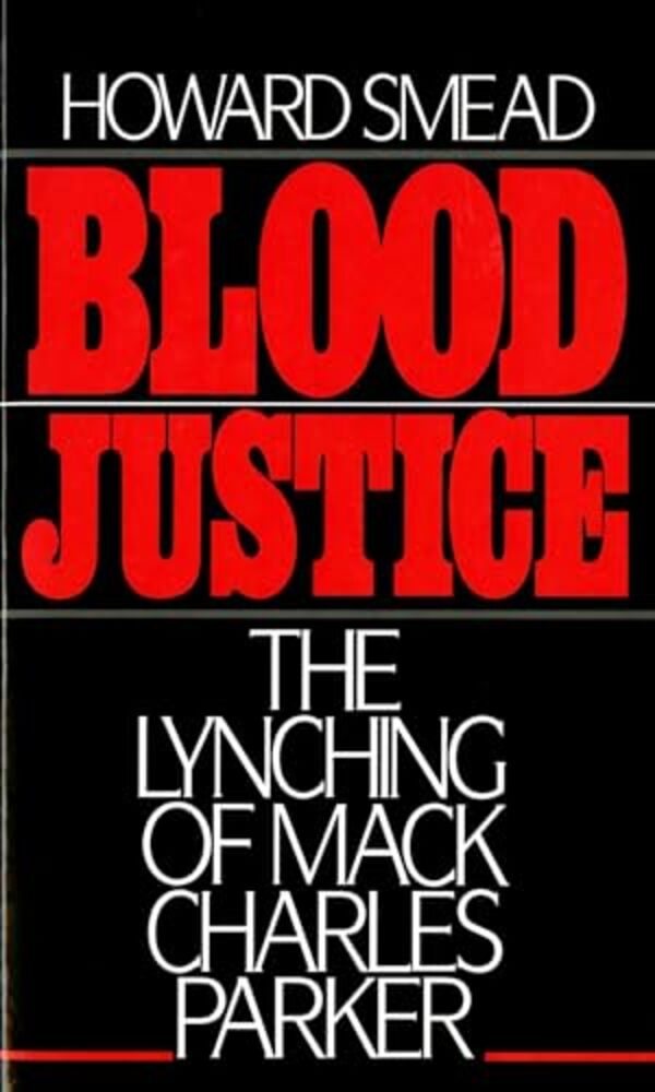 Blood Justice: The Lynching Of Mack Charles Parker-..