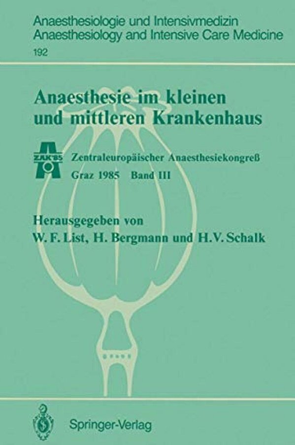 Anaesthesie Im Kleinen Und Mittleren Krankenhaus: Zentraleuropäischer Anaesthesiekongreß Graz 1985 Band III-..
