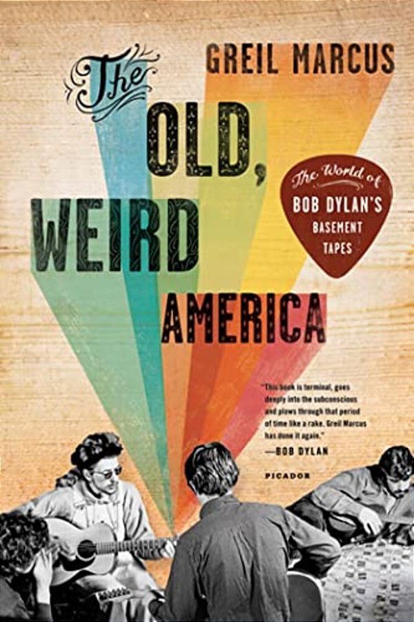 The Old, Weird America: The World Of Bob Dylan's Basement Tapes-..