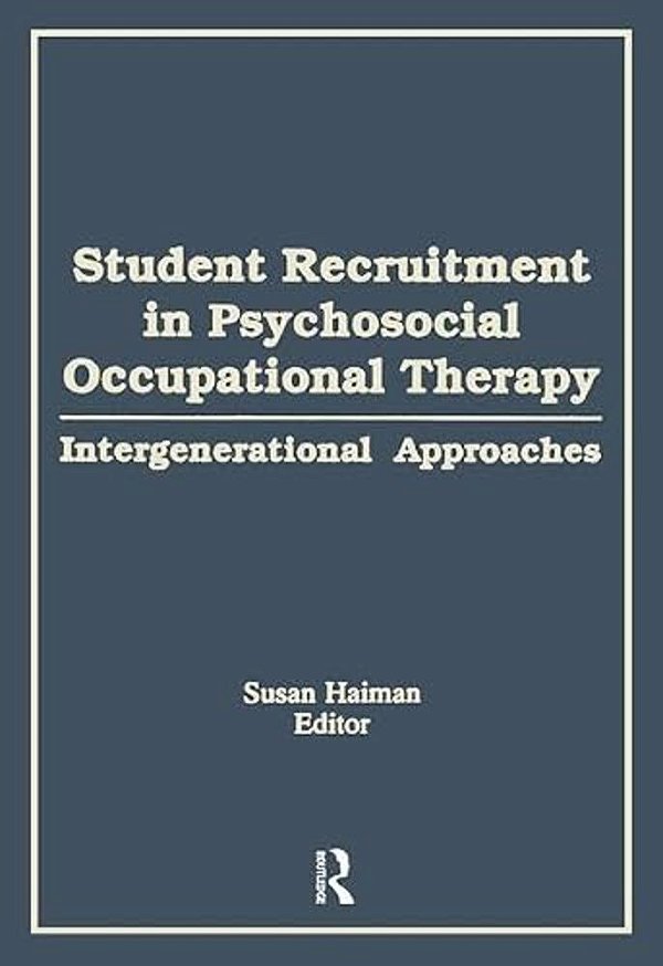 Student Recruitment In Psychosocial Occupational Therapy: Intergenerational Approaches-..
