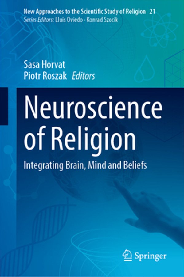 Neuroscience Of Religion: Integrating Brain, Mind And Beliefs-..