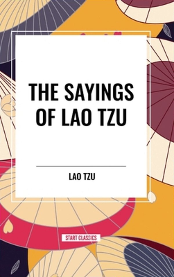 Sayings Of Lao Tzu-..