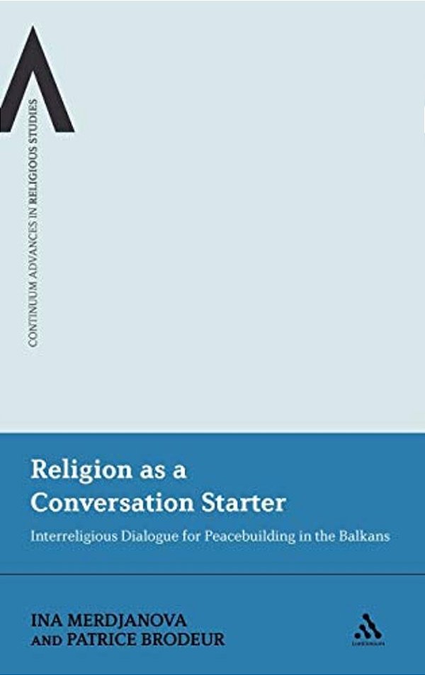 Religion As A Conversation Starter: Interreligious Dialogue For Peacebuilding In The Balkans-..