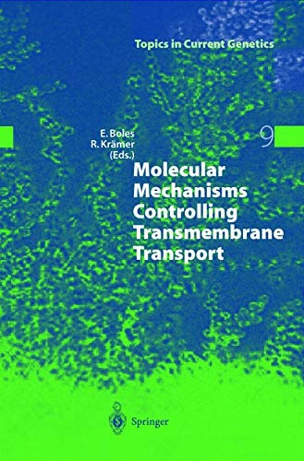 Molecular Mechanisms Controlling Transmembrane Transport-..