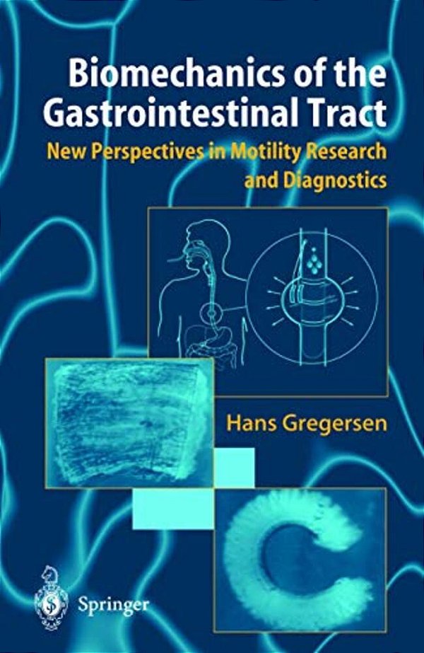 Biomechanics Of The Gastrointestinal Tract: New Perspectives In Motility Research And Diagnostics-..