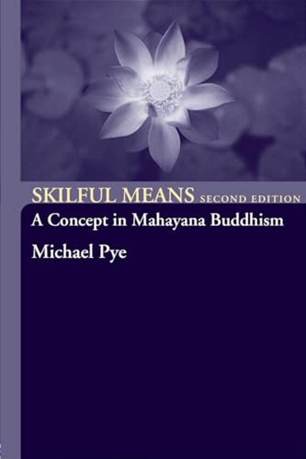 Skilful Means: A Concept In Mahayana Buddhism-..