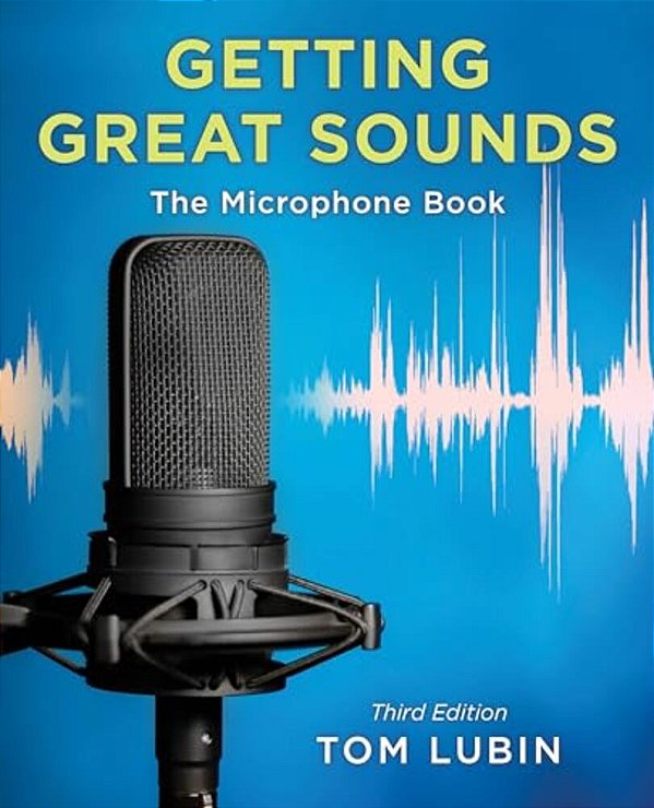 Getting Great Sounds: The Microphone Book-..