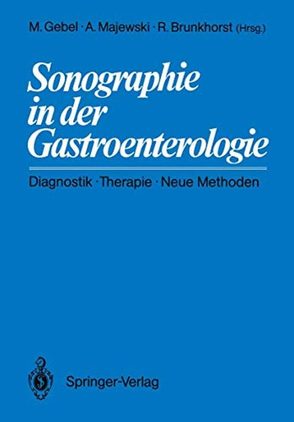 Sonographie In Der Gastroenterologie: Diagnostik -- Therapie -- Neue Methoden-..