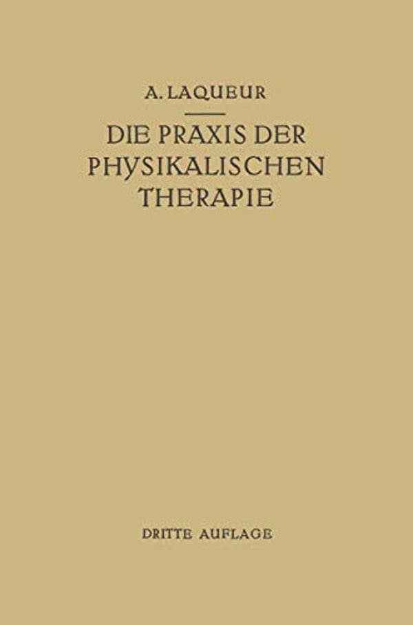 Die Praxis Der Physikalischen Therapie: Ein Lehrbuch Für Ärzte Und Studierende-..