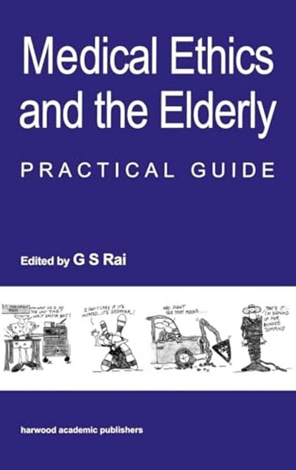 Medical Ethics And The Elderly: Practical Guide-..