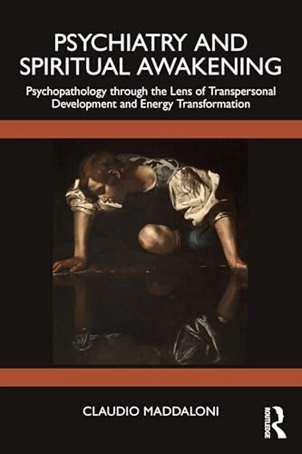 Psychiatry And Spiritual Awakening: Psychopathology Through The Lens Of Transpersonal Development And Energy Transformation-..