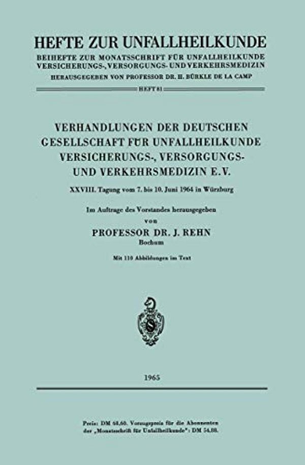 Verhandlungen Der Deutschen Gesellschaft Für Unfallheilkunde Versicherungs-, Versorgungs- Und Verkehrsmedizin E. V.: XXVIII. Tagung Vom 7. Bis 10. Juni-..