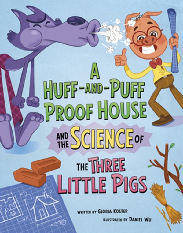 A Huff-And-puff Proof House And The Science Of The Three Little Pigs-..