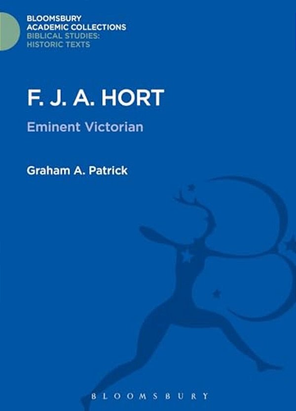 F. J. A. Hort: Eminent Victorian-..