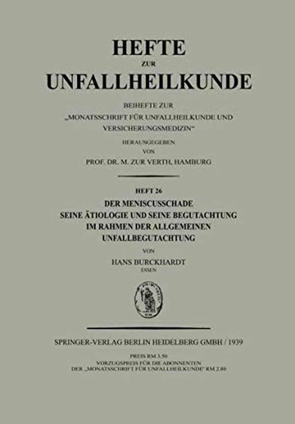 Der Meniscusschade: Seine Ätiologie Und Seine Begutachtung Im Rahmen Der Allgemeinen Unfallbegutachtung-..