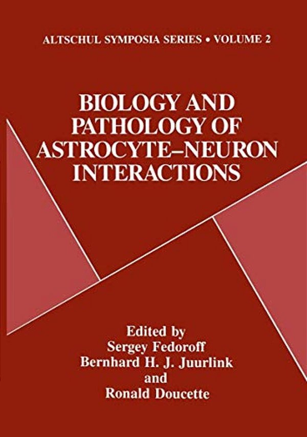 Biology And Pathology Of Astrocyte-Neuron Interactions-..