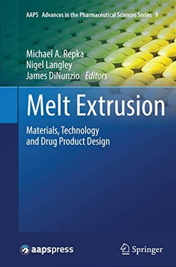 Melt Extrusion: Materials, Technology And Drug Product Design-..