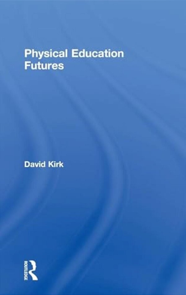 Physical Education Futures-..